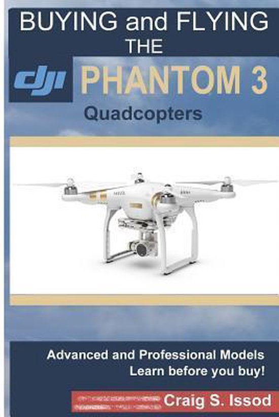 Buying and Flying the Dji Phantom 3 Quadcopters